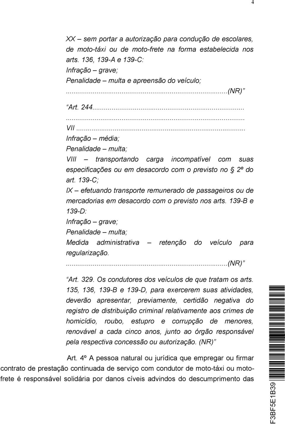 139-C; IX efetuando transporte remunerado de passageiros ou de mercadorias em desacordo com o previsto nos arts.