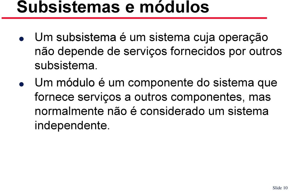 Um módulo é um componente do sistema que fornece serviços a outros