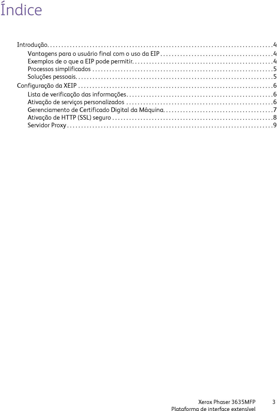 ....................................................................6 Lista de verificação das informações....................................................6 Ativação de serviços personalizados.