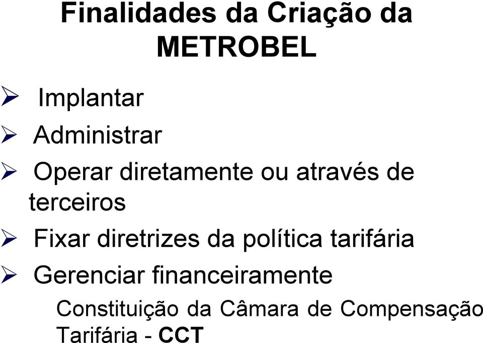 Fixar diretrizes da política tarifária Gerenciar