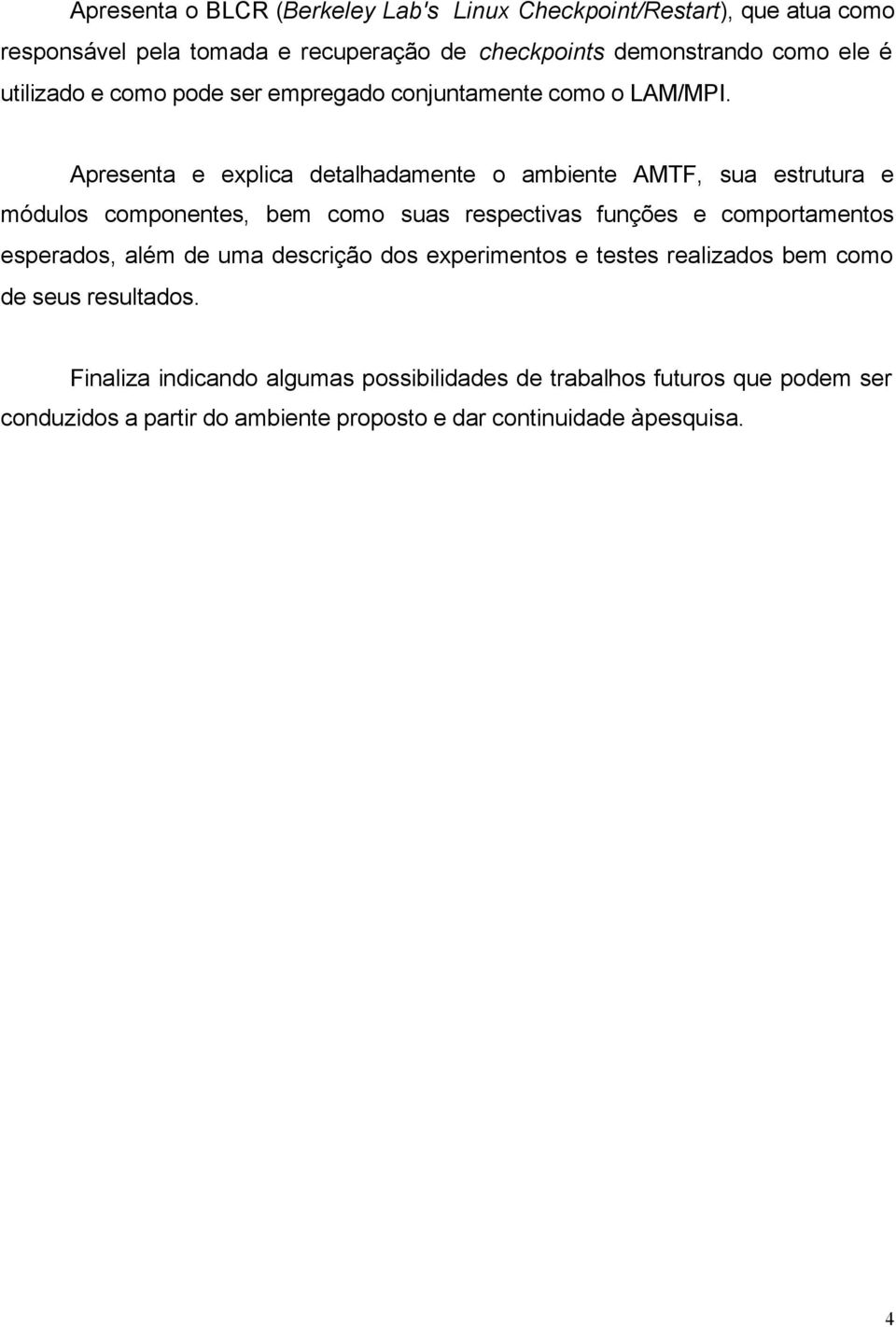 Apresenta e explica detalhadamente o ambiente AMTF, sua estrutura e módulos componentes, bem como suas respectivas funções e comportamentos esperados,