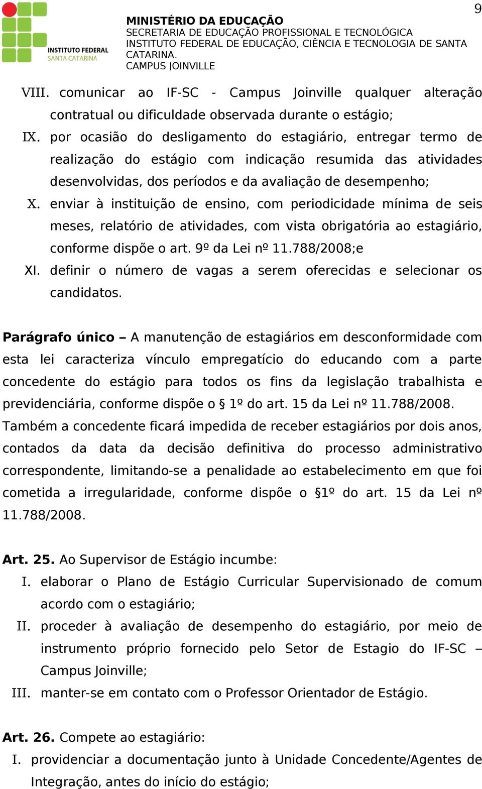 indicação resumida das atividades desenvolvidas, dos períodos e da avaliação de desempenho; X.