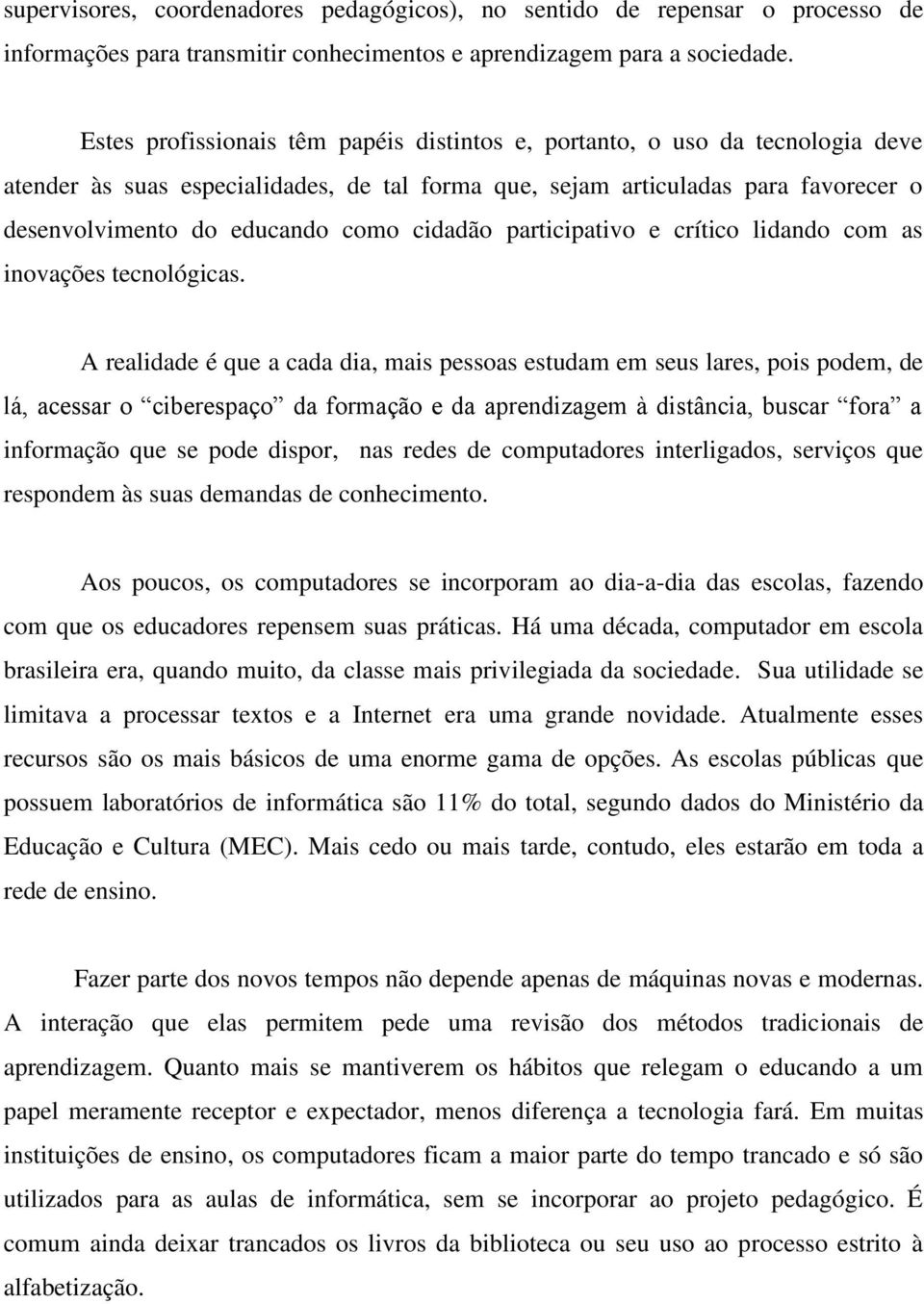 cidadão participativo e crítico lidando com as inovações tecnológicas.