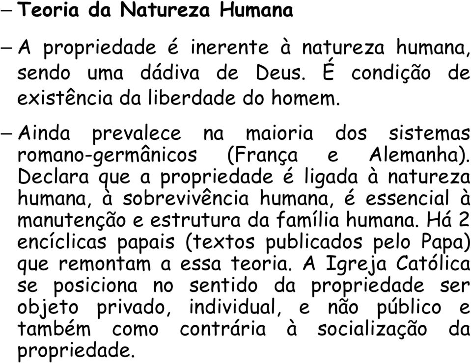 Declara que a propriedade é ligada à natureza humana, à sobrevivência humana, é essencial à manutenção e estrutura da família humana.