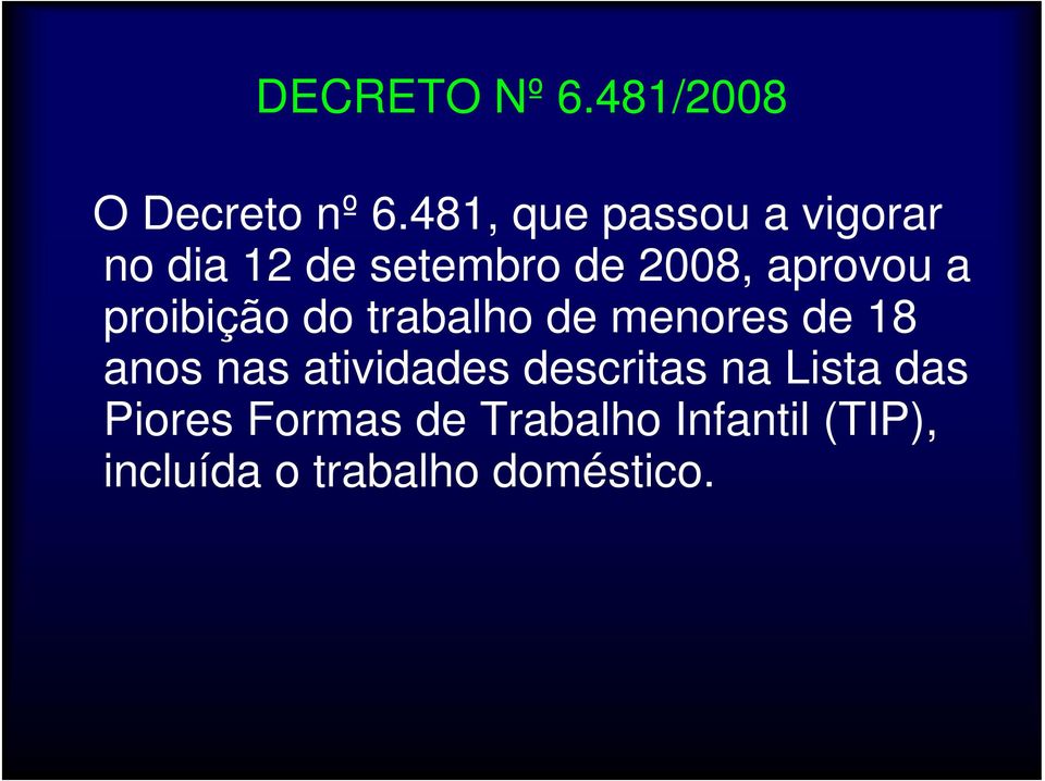 a proibição do trabalho de menores de 18 anos nas atividades