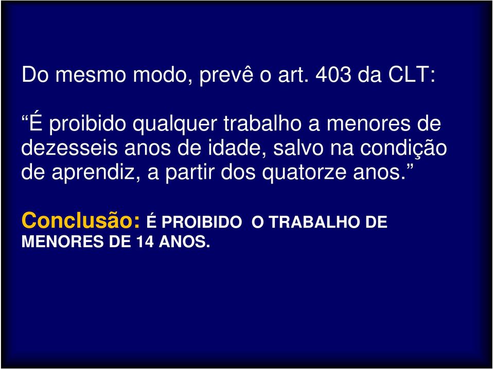 dezesseis anos de idade, salvo na condição de aprendiz,