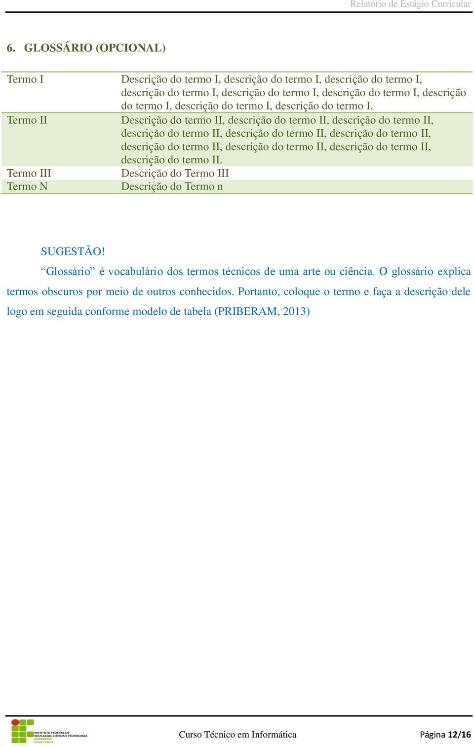 Termo II Descrição do termo II, descrição do termo II, descrição do termo II, descrição do termo II, descrição do termo II, descrição do termo II, descrição do termo II, descrição do termo II,