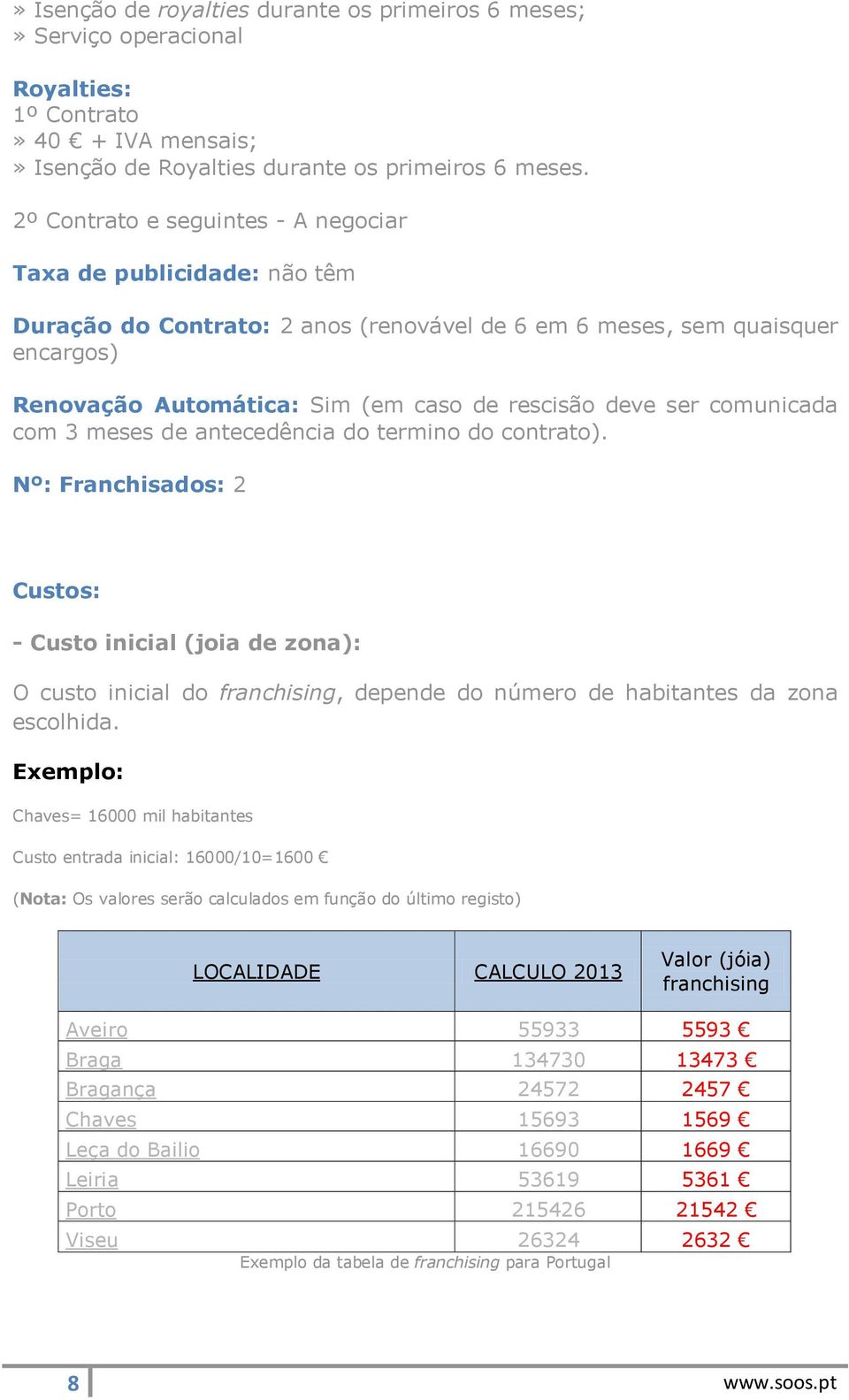 ser comunicada com 3 meses de antecedência do termino do contrato).