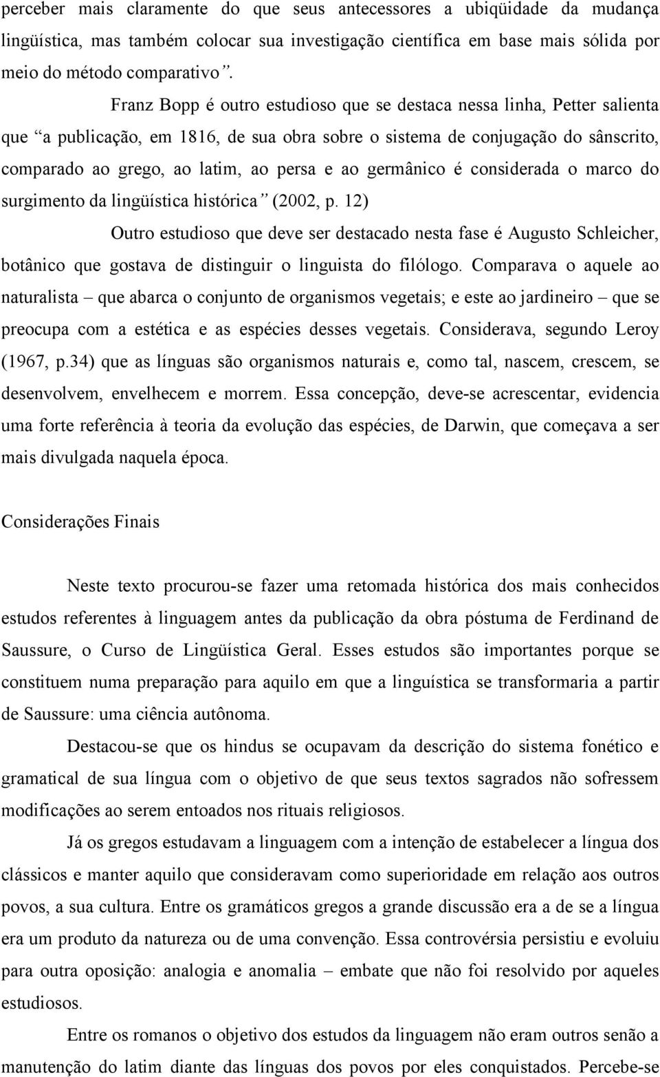 germânico é considerada o marco do surgimento da lingüística histórica (2002, p.