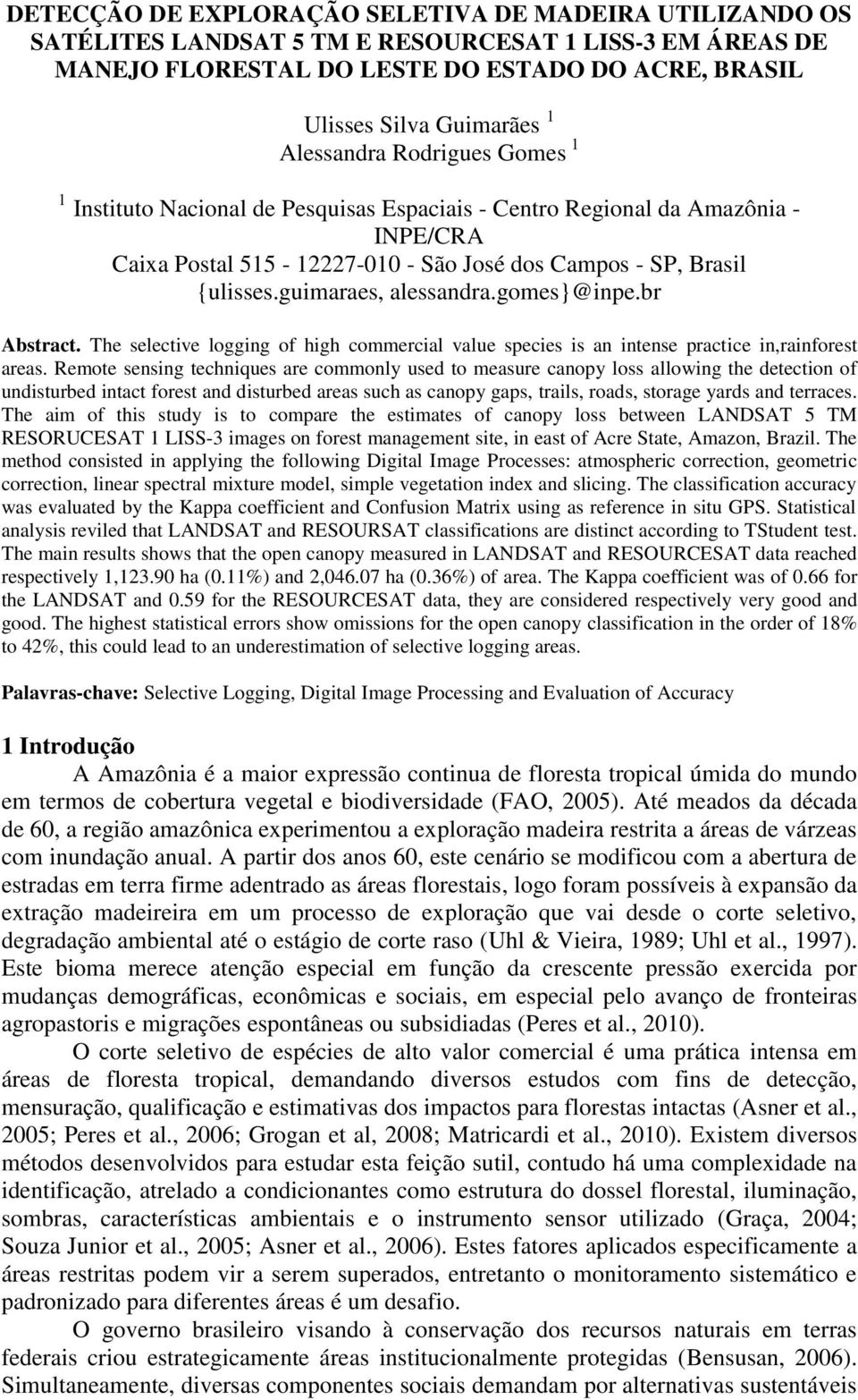 guimaraes, alessandra.gomes}@inpe.br Abstract. The selective logging of high commercial value species is an intense practice in,rainforest areas.