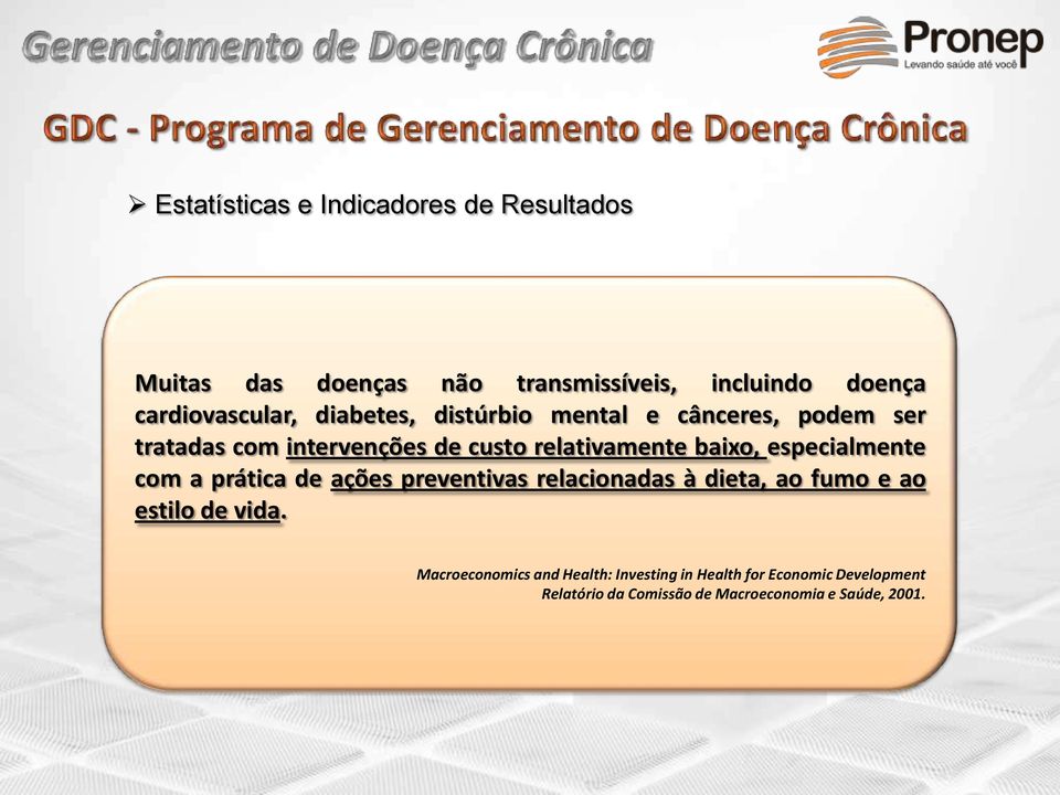 relativamente baixo, especialmente com a prática de ações preventivas relacionadas à dieta, ao fumo e ao