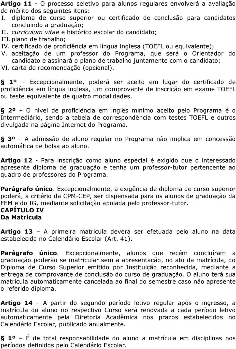 certificado de proficiência em língua inglesa (TOEFL ou equivalente); V.