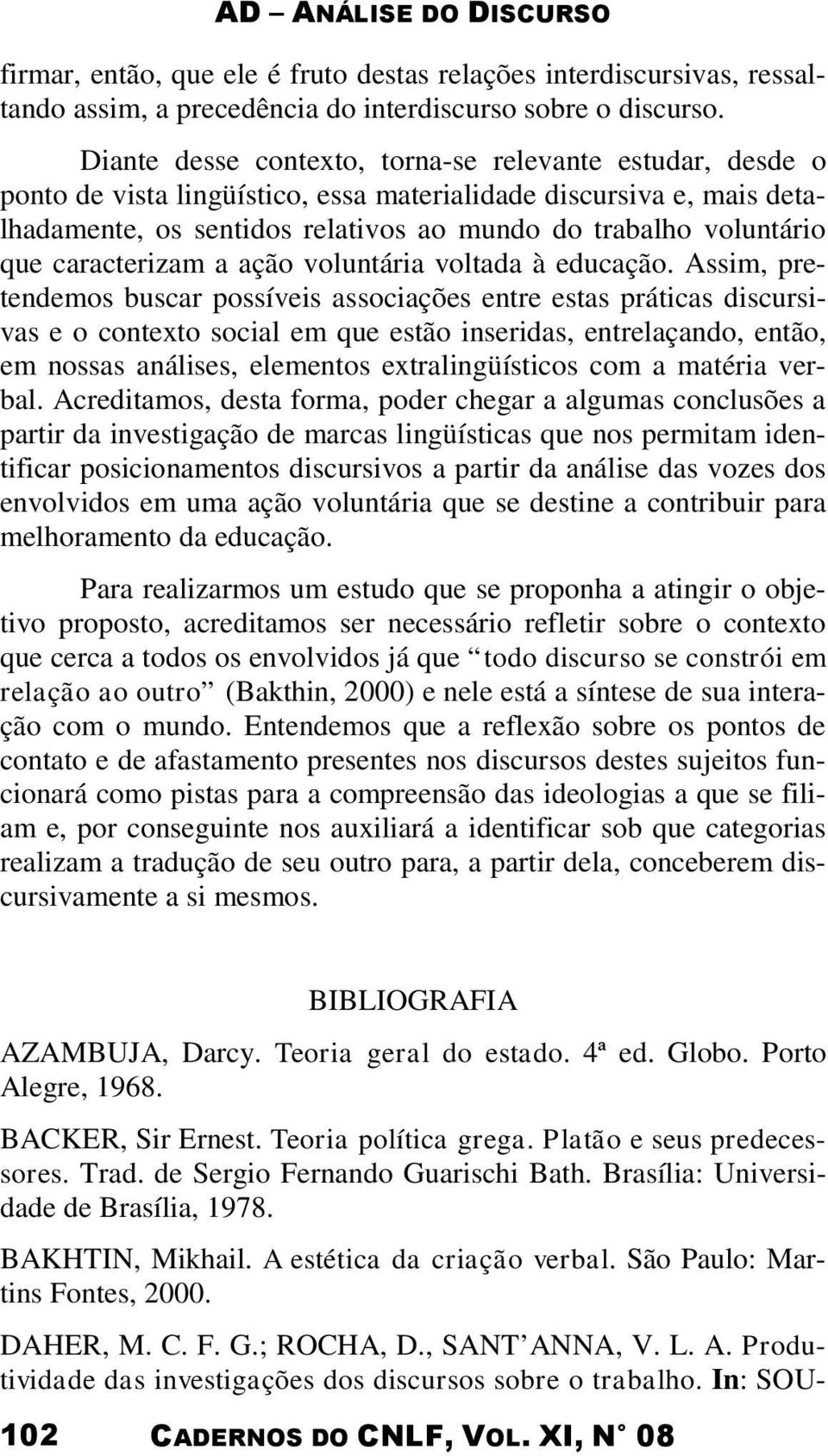 caracterizam a ação voluntária voltada à educação.