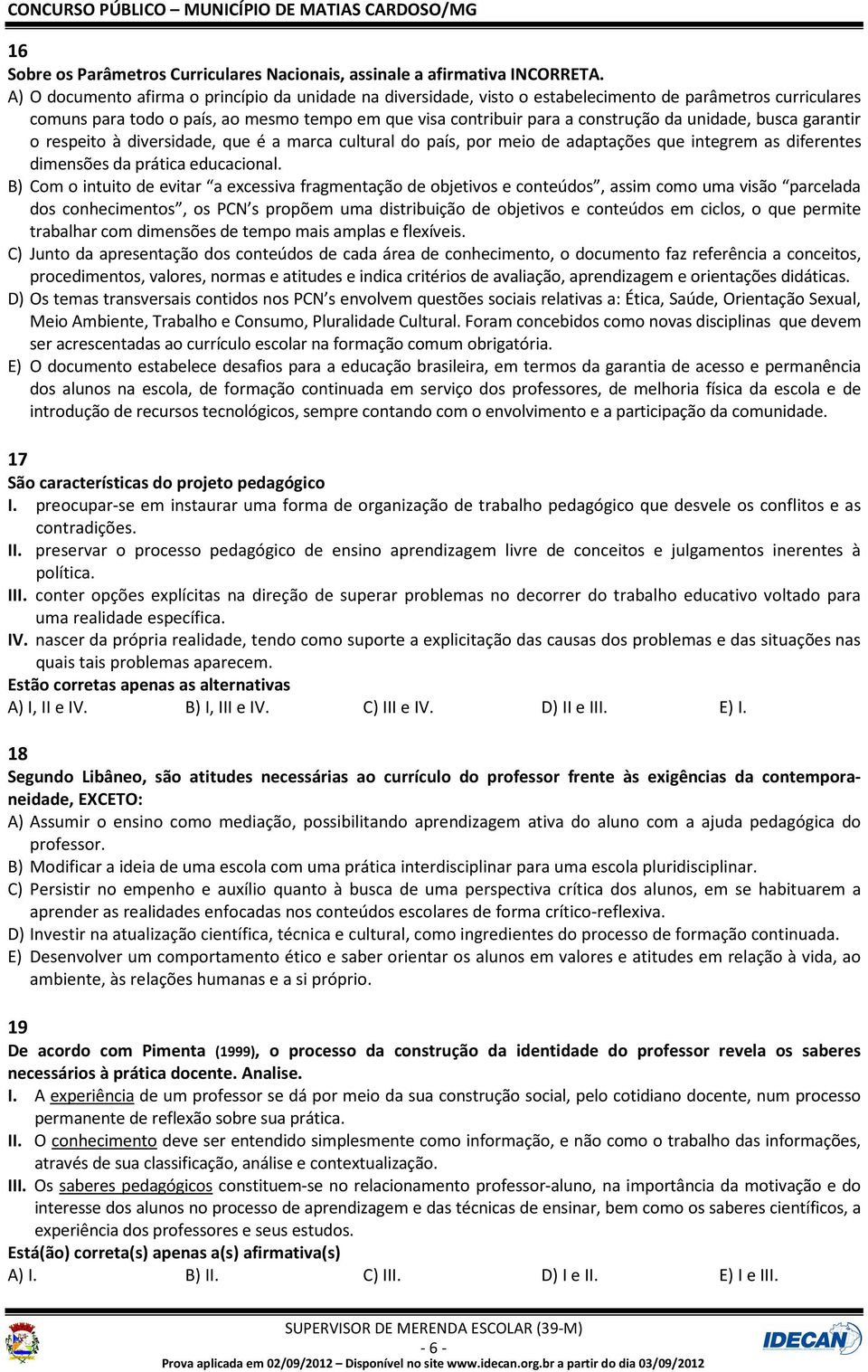 unidade, busca garantir o respeito à diversidade, que é a marca cultural do país, por meio de adaptações que integrem as diferentes dimensões da prática educacional.