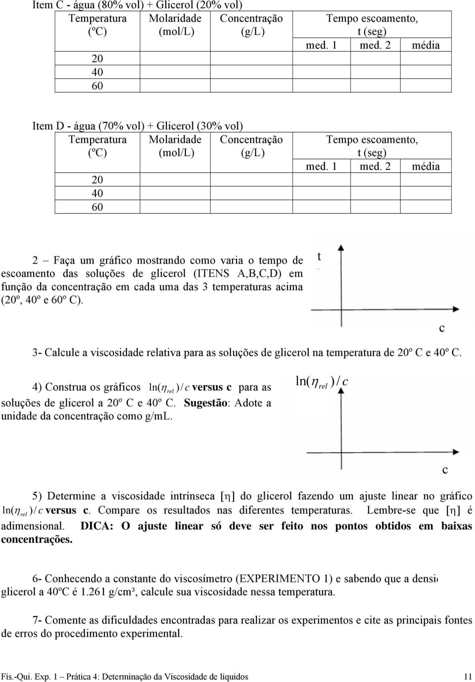 2 média 2 Faça um gráfico mostrando como varia o tempo de escoamento das soluções de glicerol (ITENS A,B,C,D) em função da concentração em cada uma das 3 temperaturas acima (º, º e 60º C).