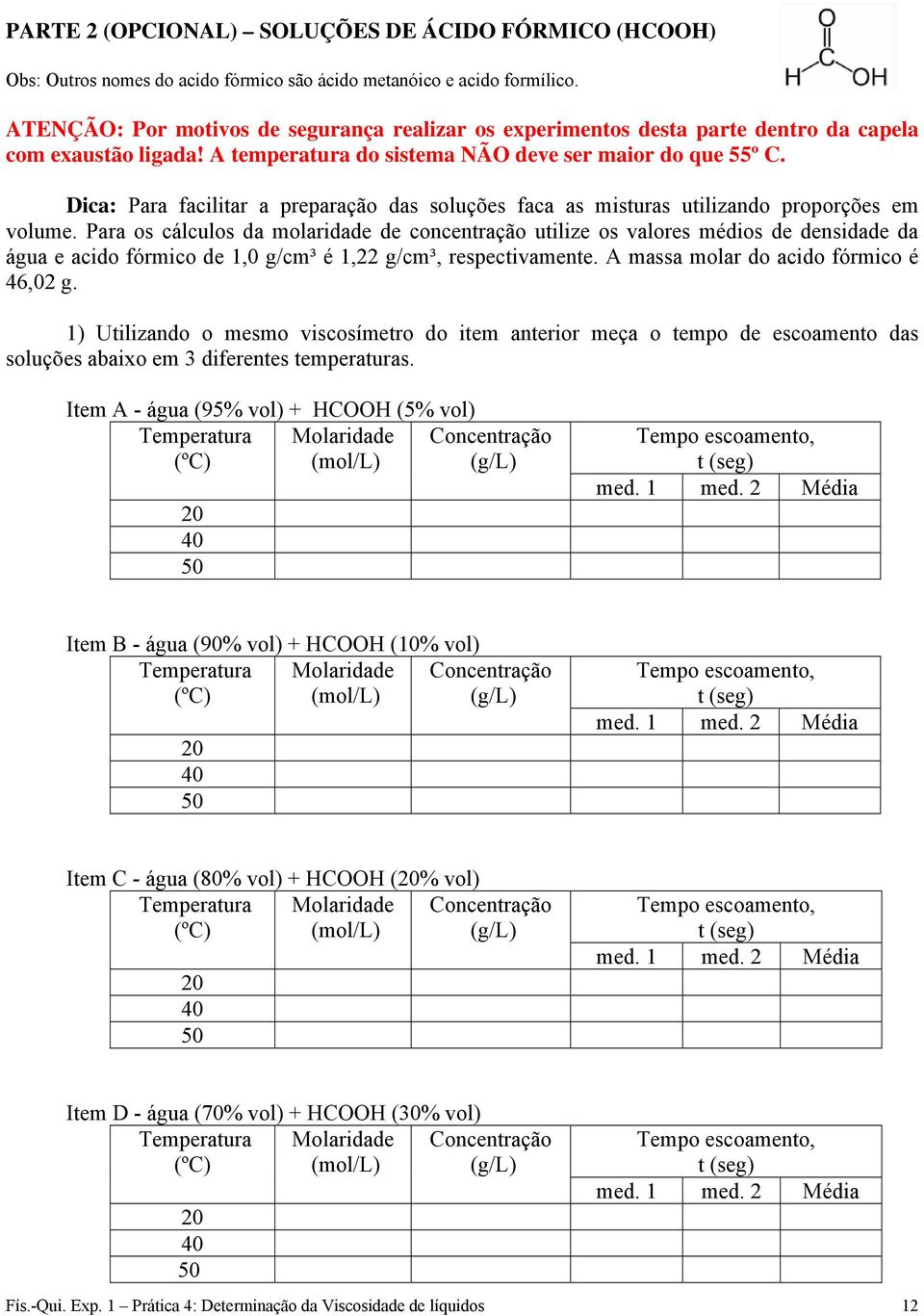 Dica: Para facilitar a preparação das soluções faca as misturas utilizando proporções em volume.