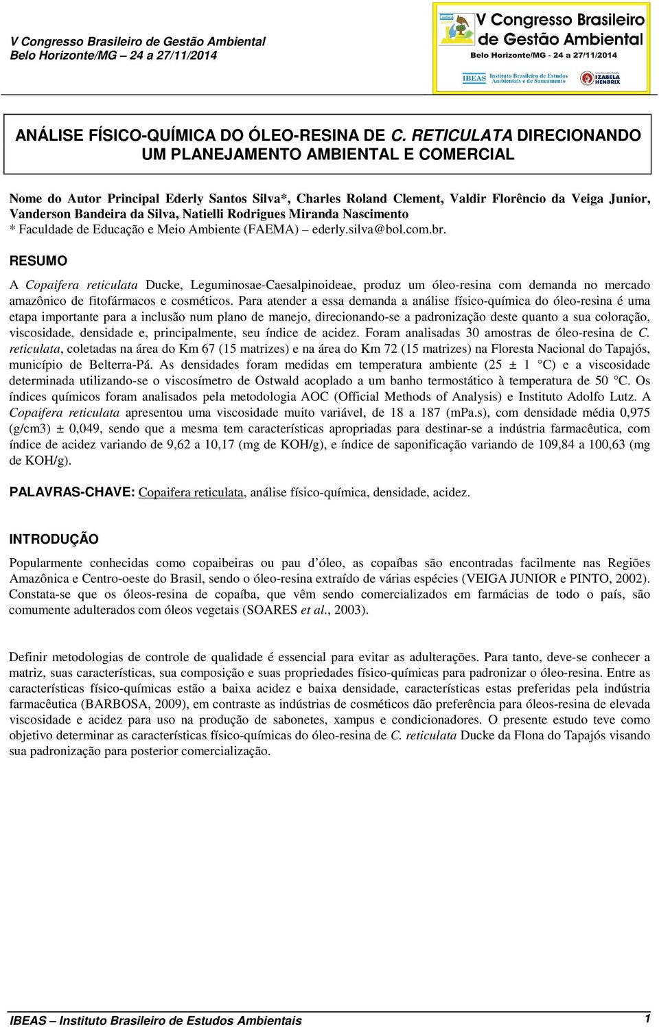 Natielli Rodrigues Miranda Nascimento * Faculdade de Educação e Meio Ambiente (FAEMA) ederly.silva@bol.com.br.