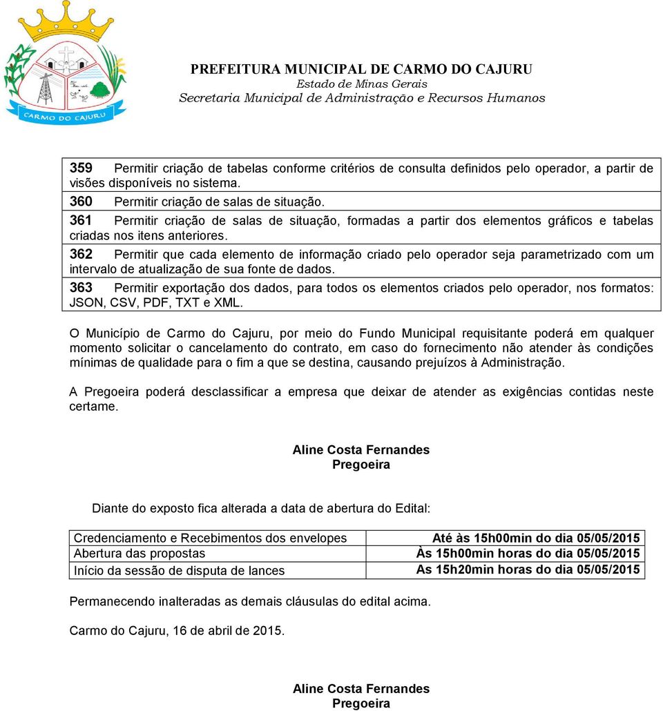 362 Permitir que cada elemento de informação criado pelo operador seja parametrizado com um intervalo de atualização de sua fonte de dados.