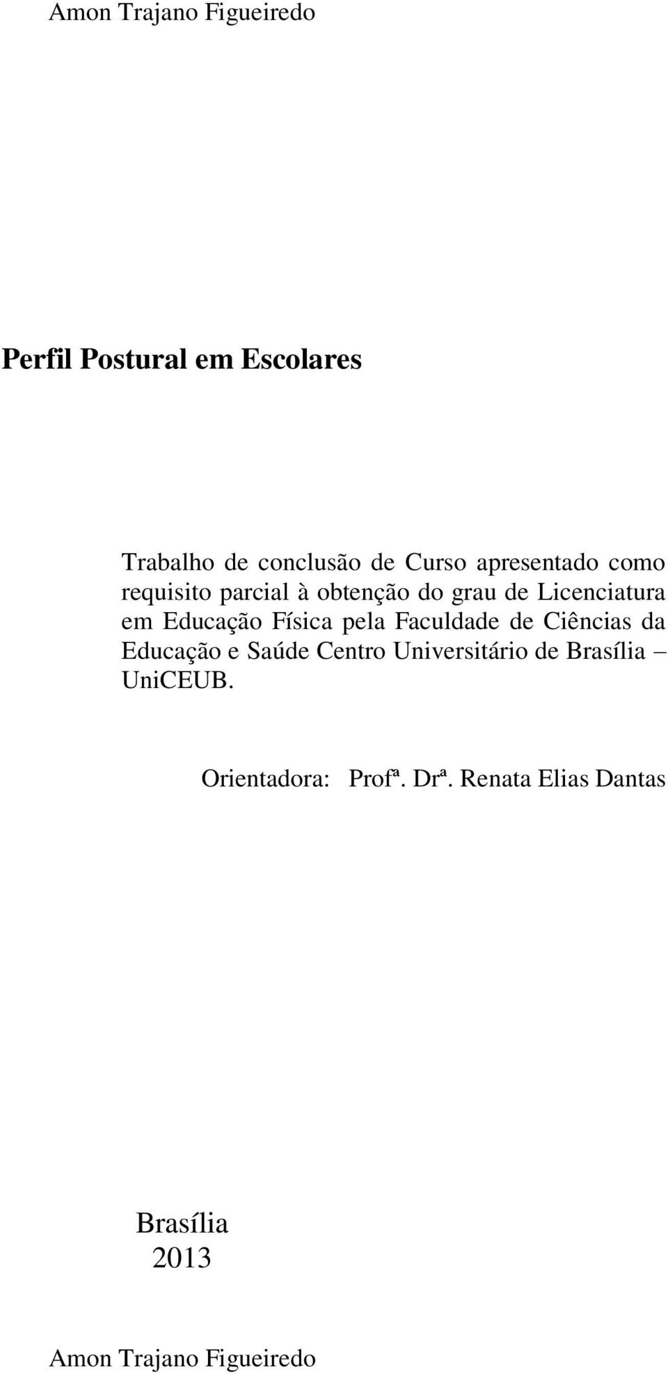 Física pela Faculdade de Ciências da Educação e Saúde Centro Universitário de