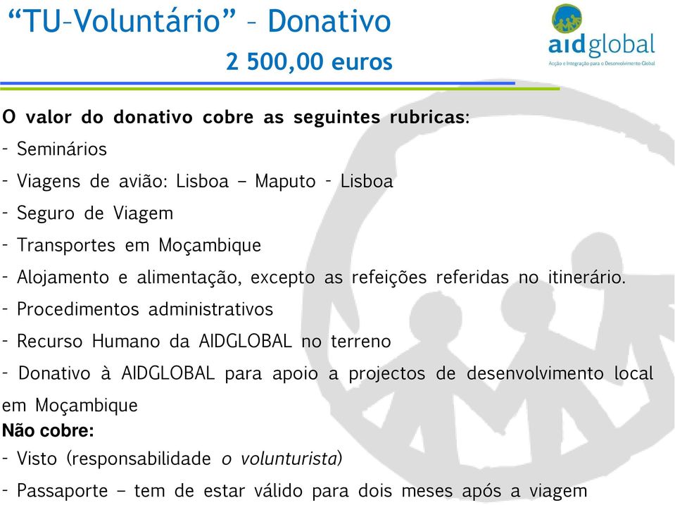 - Procedimentos administrativos - Recurso Humano da AIDGLOBAL no terreno - Donativo à AIDGLOBAL para apoio a projectos de