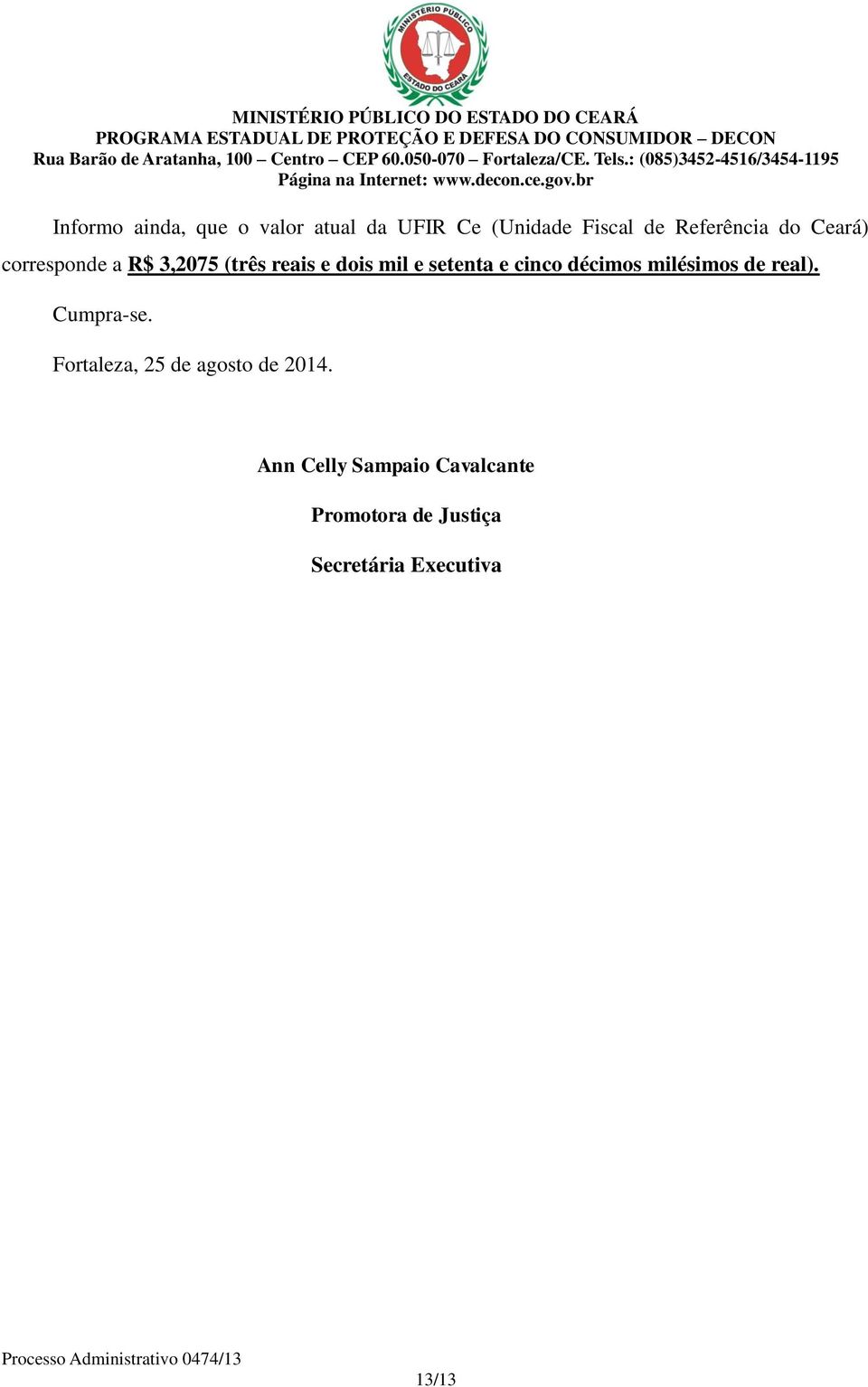 décimos milésimos de real). Cumpra-se. Fortaleza, 25 de agosto de 2014.