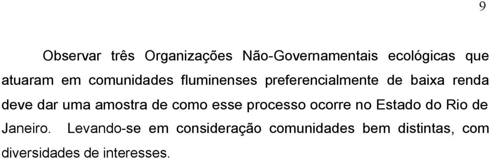 amostra de como esse processo ocorre no Estado do Rio de Janeiro.