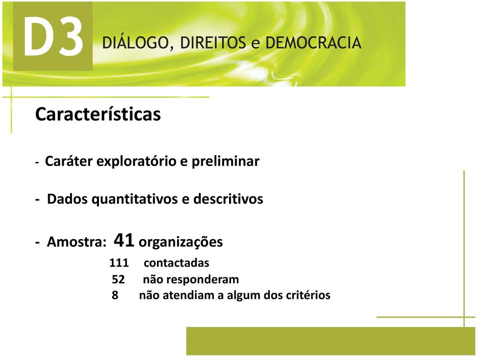 - Amostra: 41 organizações 111 contactadas 52