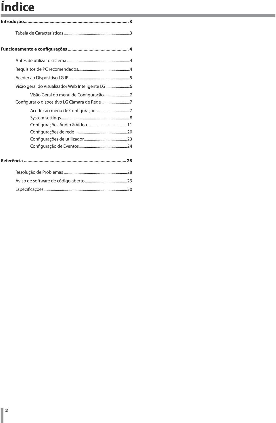 ..7 Configurar o dispositivo LG Câmara de Rede...7 Aceder ao menu de Configuração...7 System settings...8 Configurações Áudio & Vídeo.