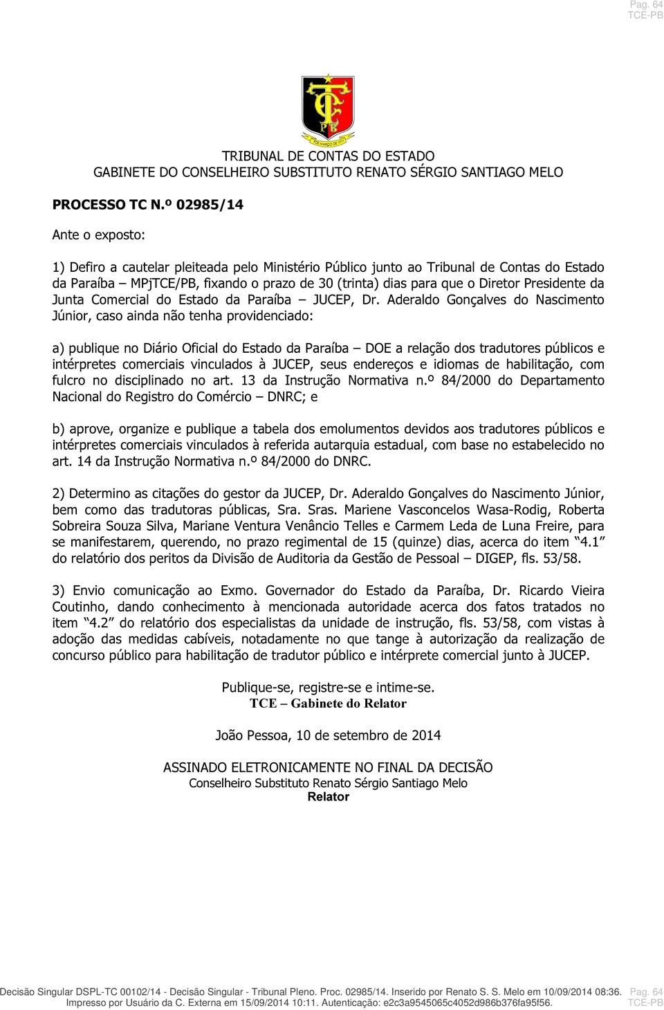 Aderaldo Gonçalves do Nascimento Júnior, caso ainda não tenha providenciado: a) publique no Diário Oficial do Estado da Paraíba DOE a relação dos tradutores públicos e intérpretes comerciais