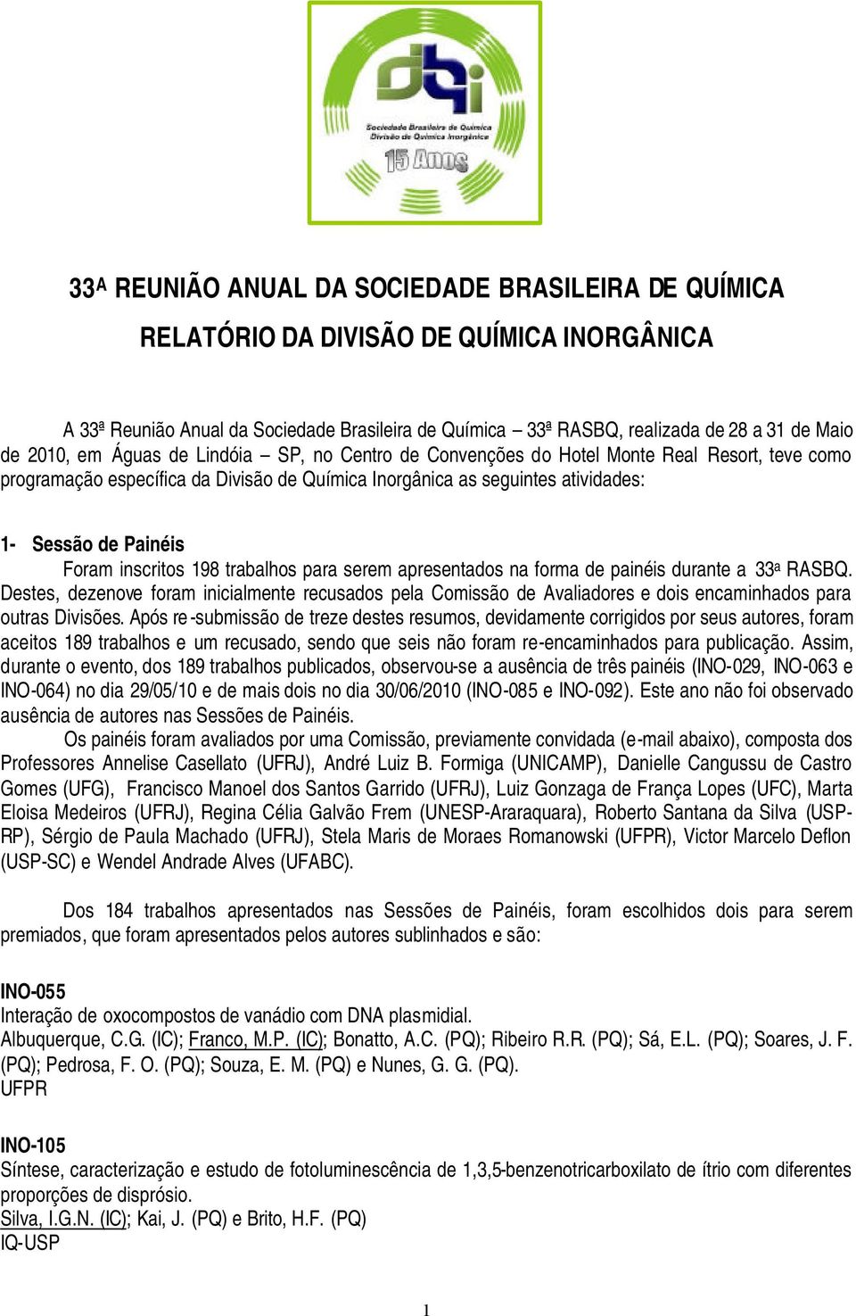 inscritos 198 trabalhos para serem apresentados na forma de painéis durante a 33 a RASBQ.