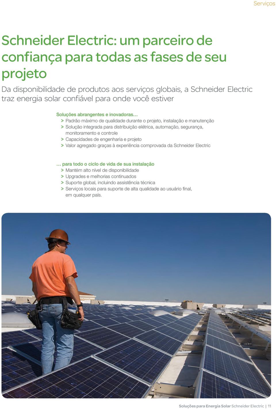 monitoramento e controle > Capacidades de engenharia e projeto > Valor agregado graças à experiência comprovada da Schneider Electric para todo o ciclo de vida de sua instalação > Mantém alto nível