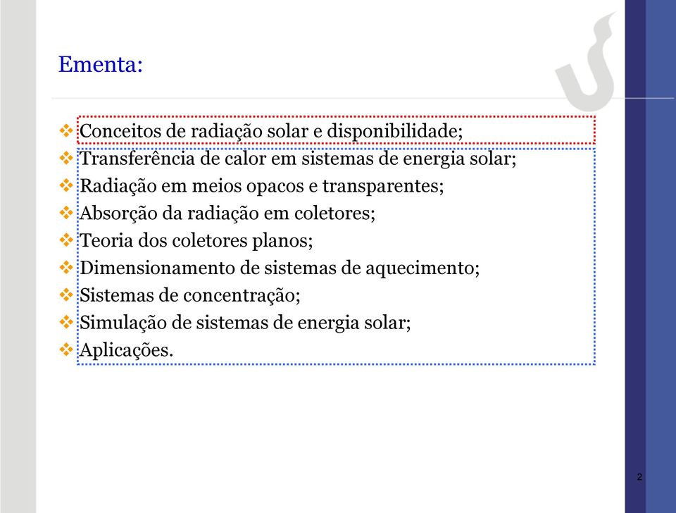 radiação em coletores; Teoria dos coletores planos; Dimensionamento de sistemas de