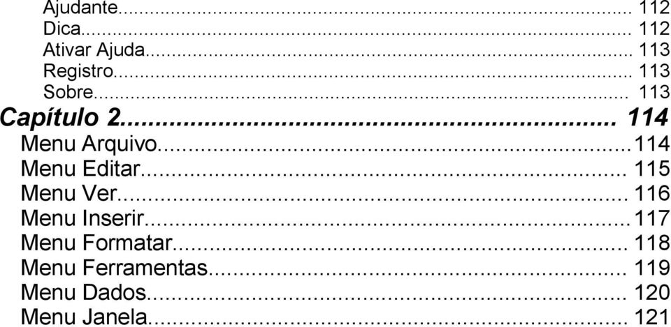 ..114 Menu Editar... 115 Menu Ver... 116 Menu Inserir.