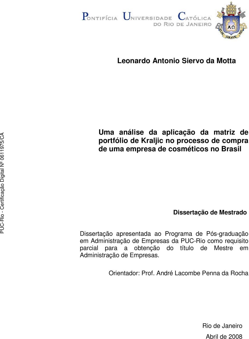 Pós-graduação em Administração de Empresas da PUC-Rio como requisito parcial para a obtenção do título de