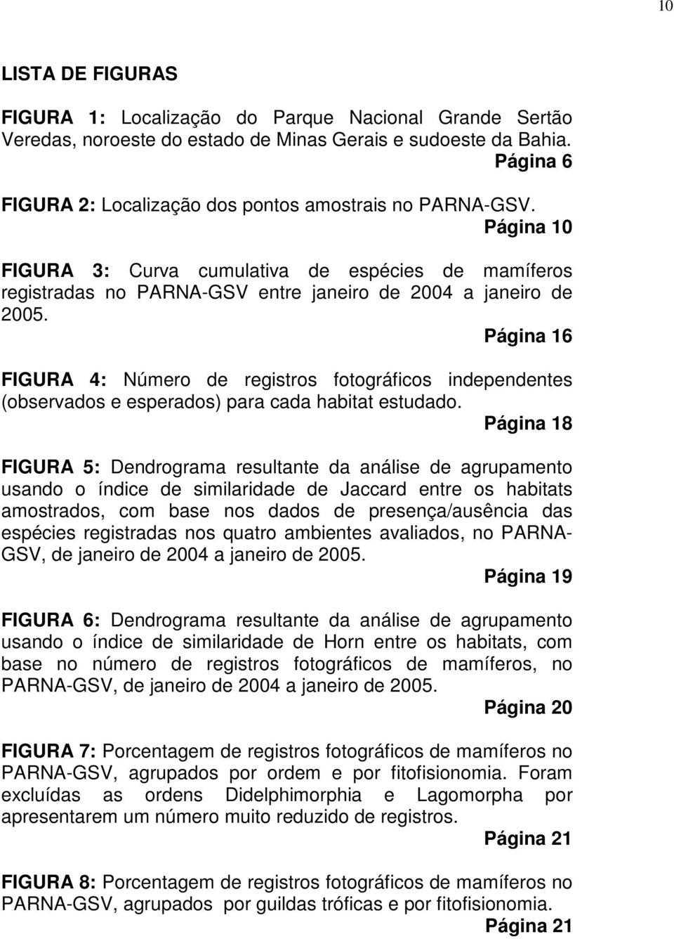 Página 16 FIGURA 4: Número de registros fotográficos independentes (observados e esperados) para cada habitat estudado.