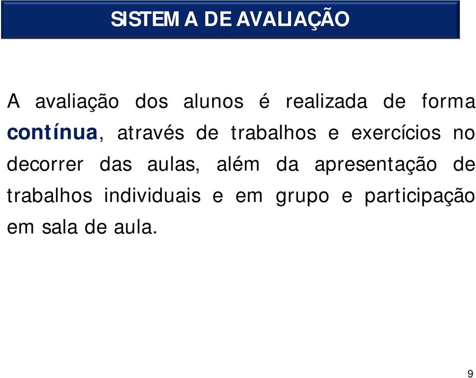 decorrer das aulas, além da apresentação de trabalhos