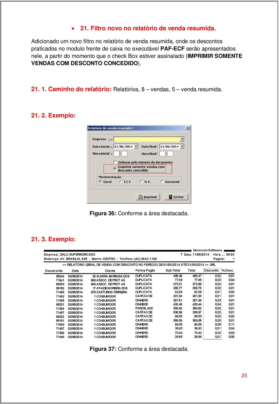 executável PAF-ECF serão apresentados nele, a partir do momento que o check Box estiver assinalado (IMPRIMIR SOMENTE