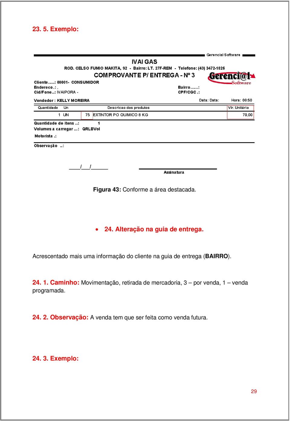 Acrescentado mais uma informação do cliente na guia de entrega (BAIRRO). 24. 1.