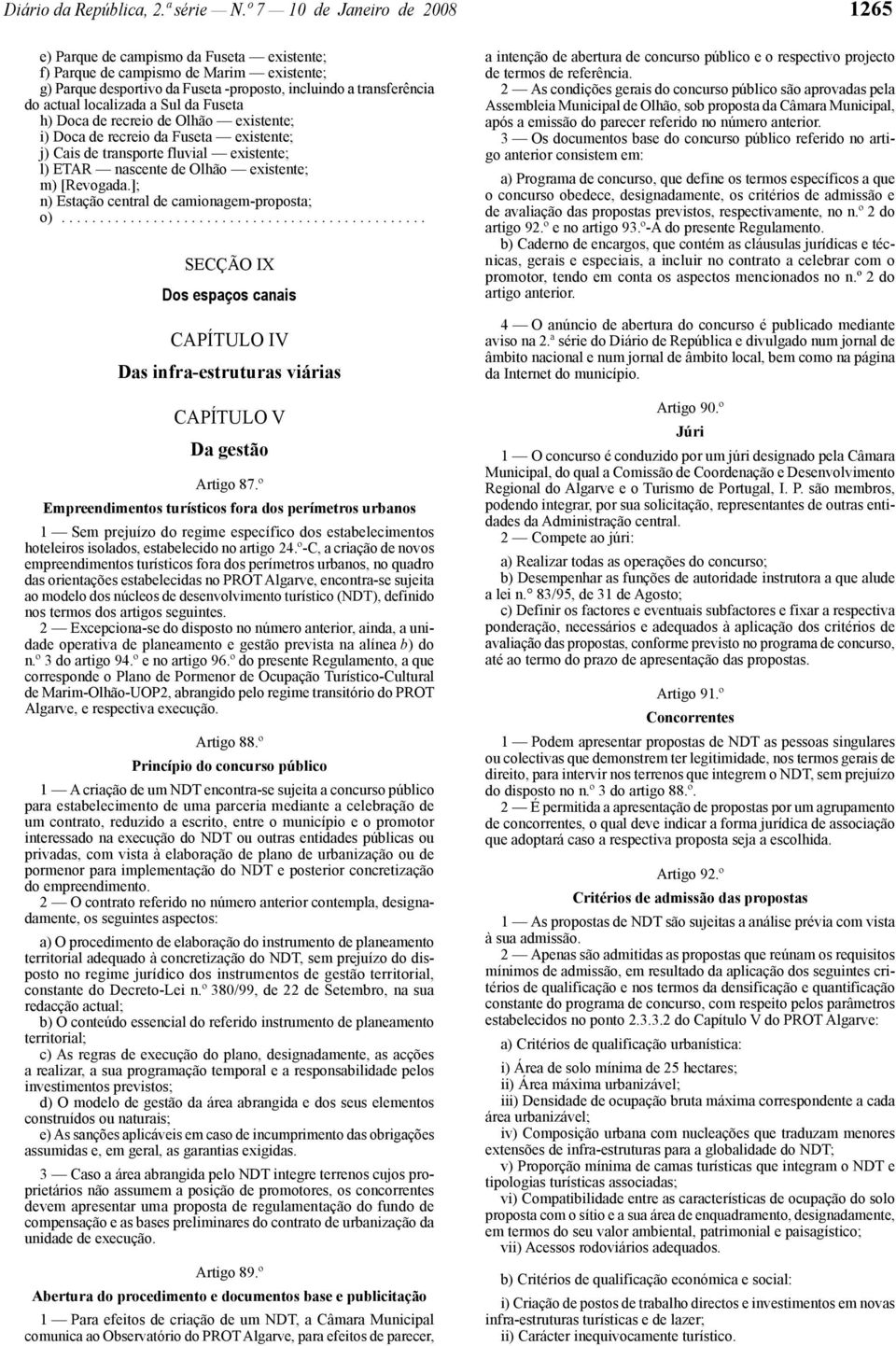 localizada a Sul da Fuseta h) Doca de recreio de Olhão existente; i) Doca de recreio da Fuseta existente; j) Cais de transporte fluvial existente; l) ETAR nascente de Olhão existente; m) [Revogada.