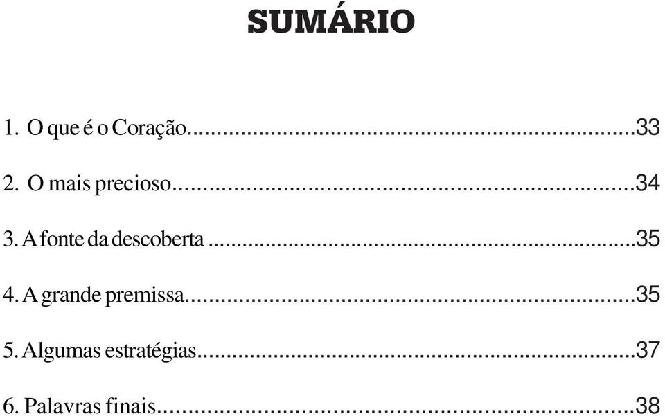 A fonte da descoberta...35 4.