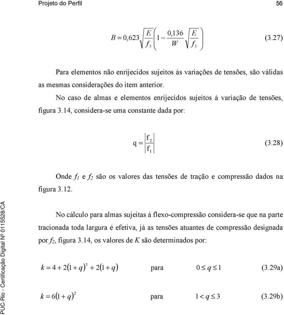 28) 1 Onde 1 e 2 são os valores das tensões de tração e compressão dados na igura 3.12.