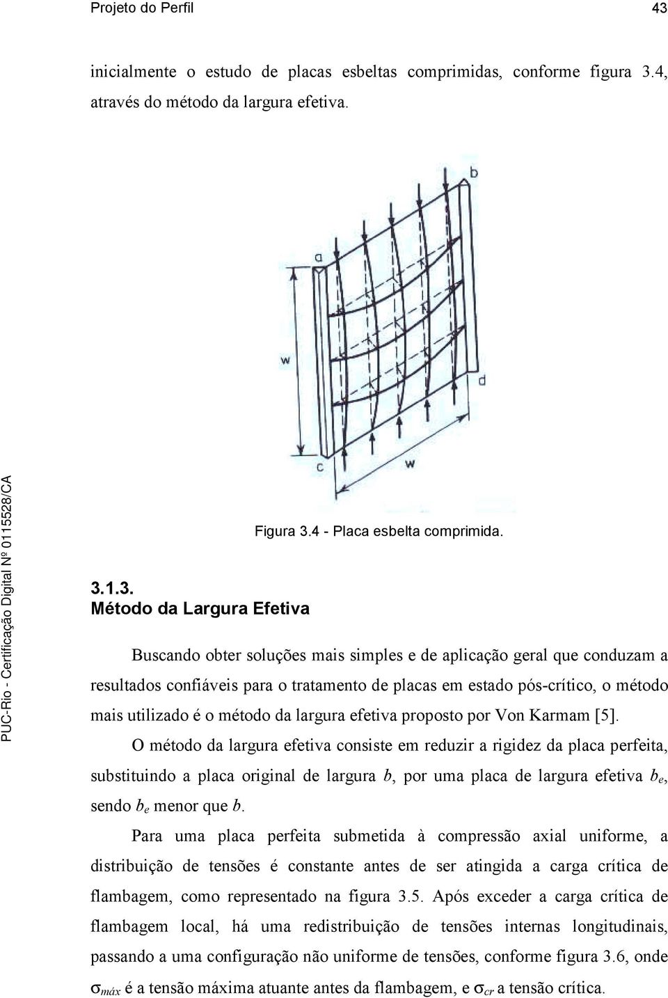 4, através do método da largura eetiva. Figura 3.