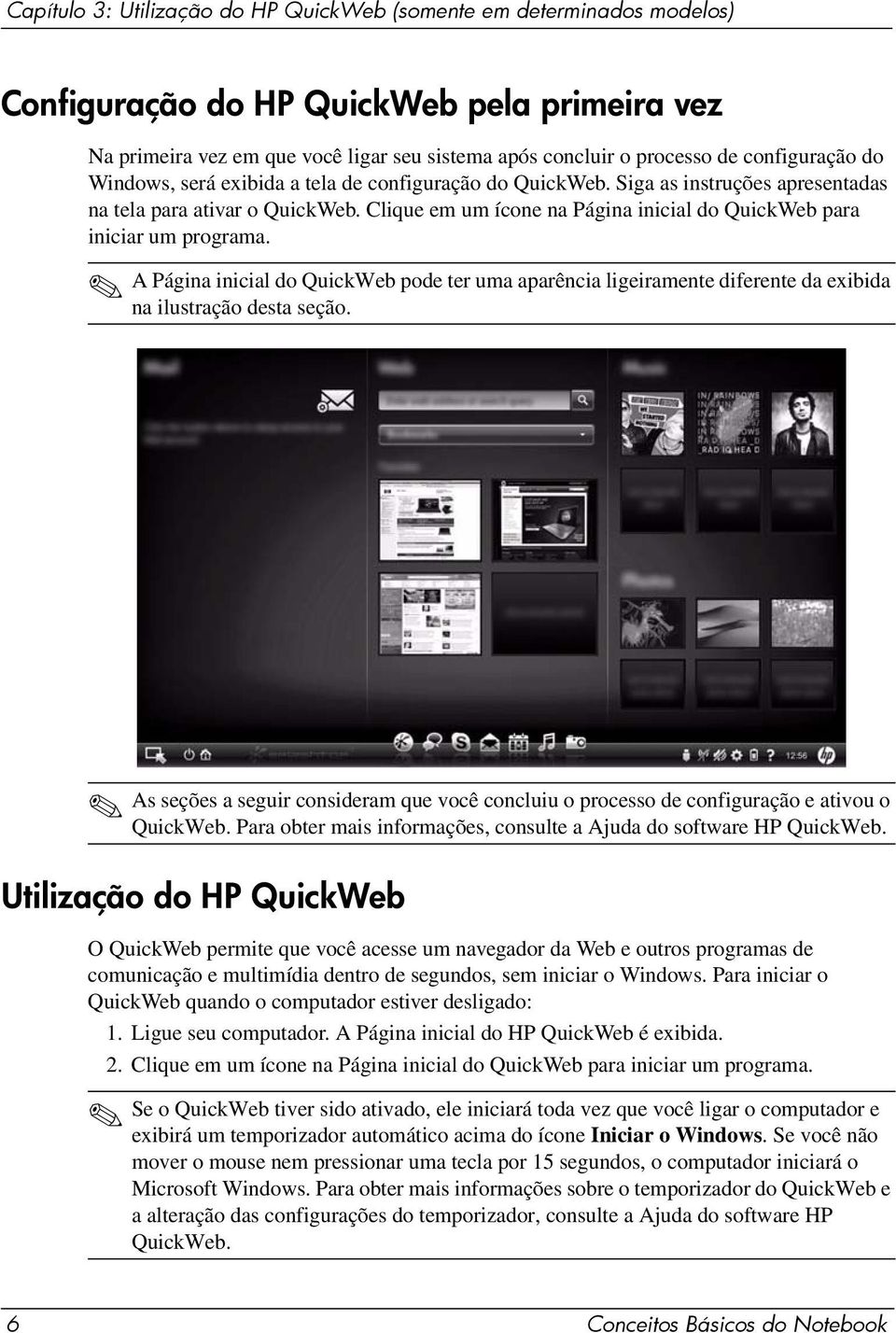 Clique em um ícone na Página inicial do QuickWeb para iniciar um programa. A Página inicial do QuickWeb pode ter uma aparência ligeiramente diferente da exibida na ilustração desta seção.