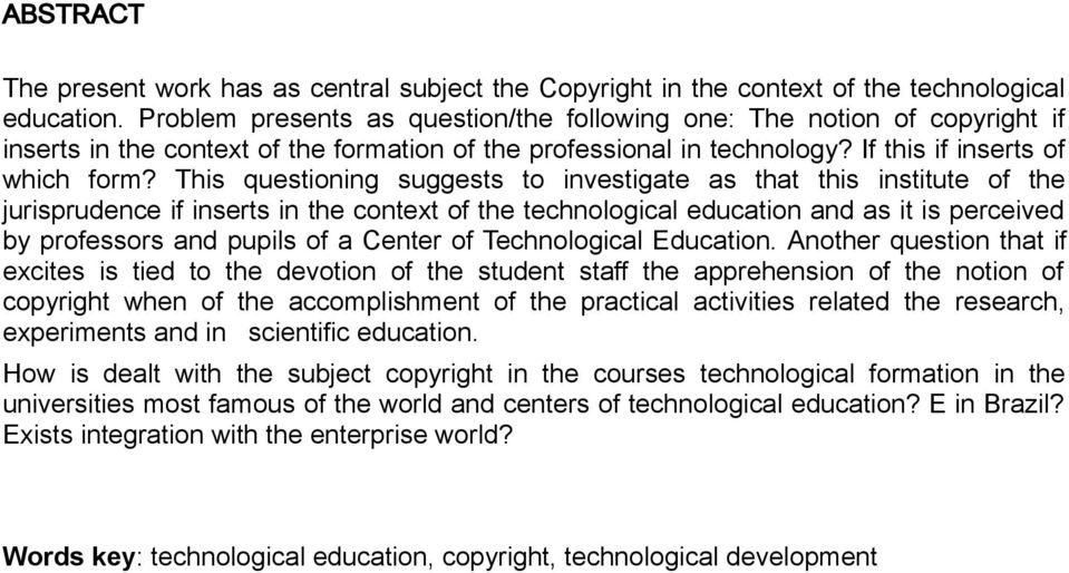 This questioning suggests to investigate as that this institute of the jurisprudence if inserts in the context of the technological education and as it is perceived by professors and pupils of a