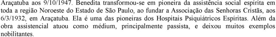 Estado de São Paulo, ao fundar a Associação das Senhoras Cristãs, aos 6/3/1932, em Araçatuba.