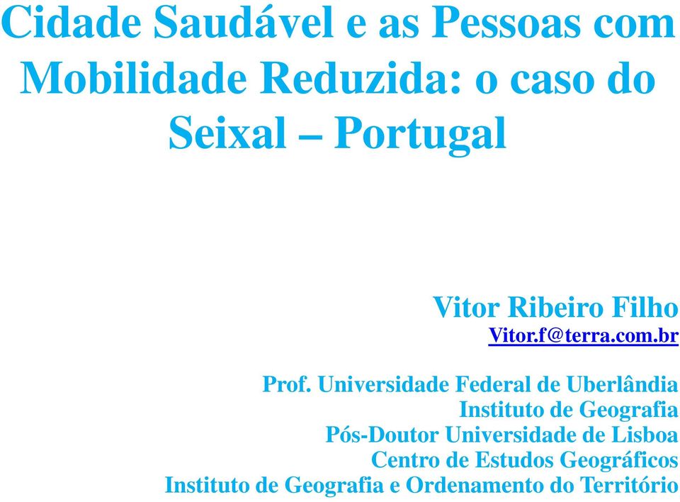 Universidade Federal de Uberlândia Instituto de Geografia Pós-Doutor