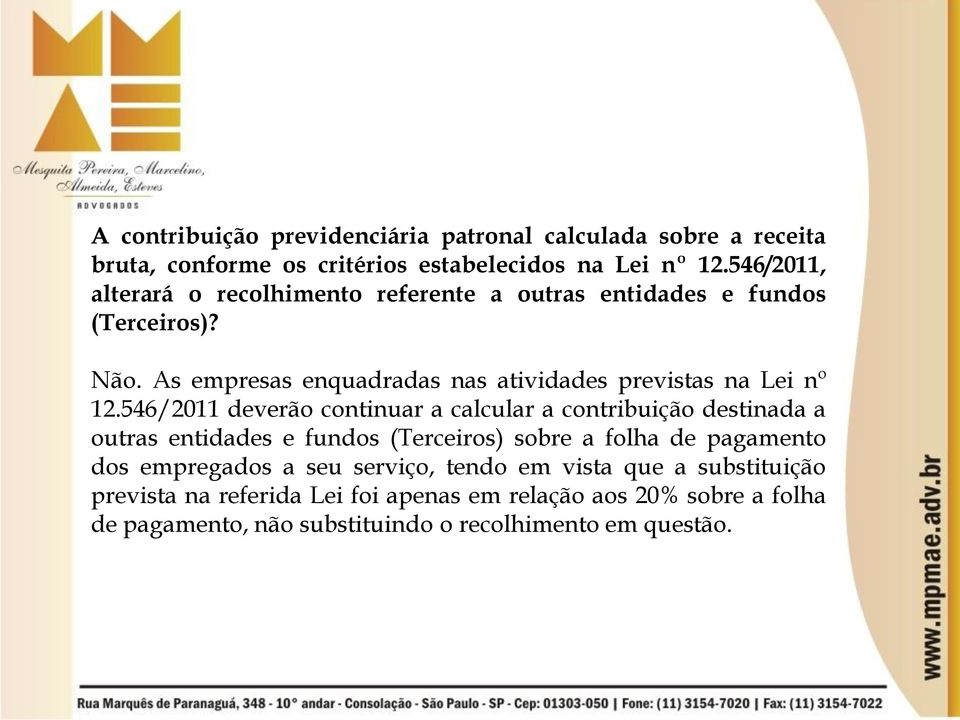 As empresas enquadradas nas atividades previstas na Lei nº 12.