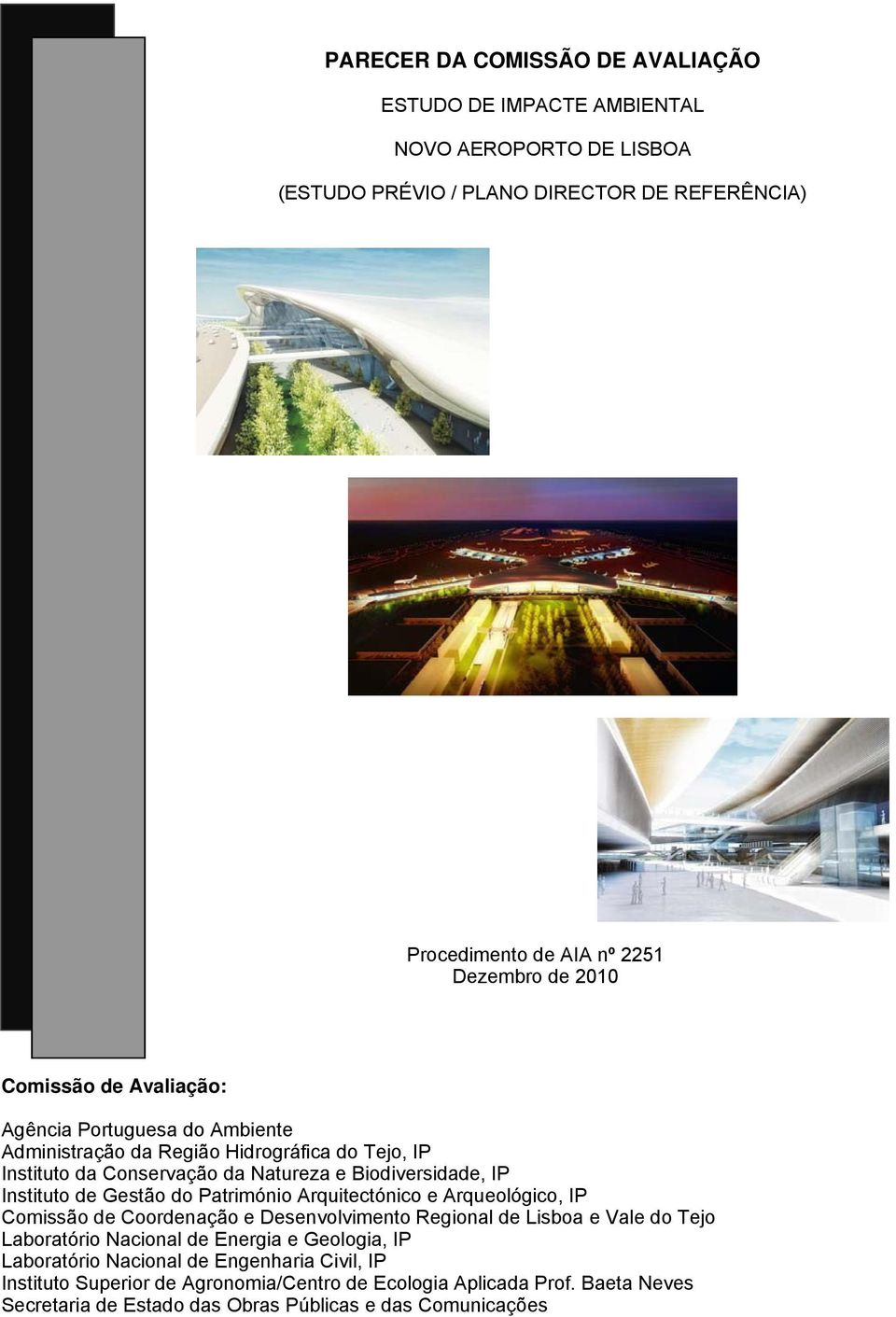 Património Arquitectónico e Arqueológico, IP Comissão de Coordenação e Desenvolvimento Regional de Lisboa e Vale do Tejo Laboratório Nacional de Energia e Geologia, IP