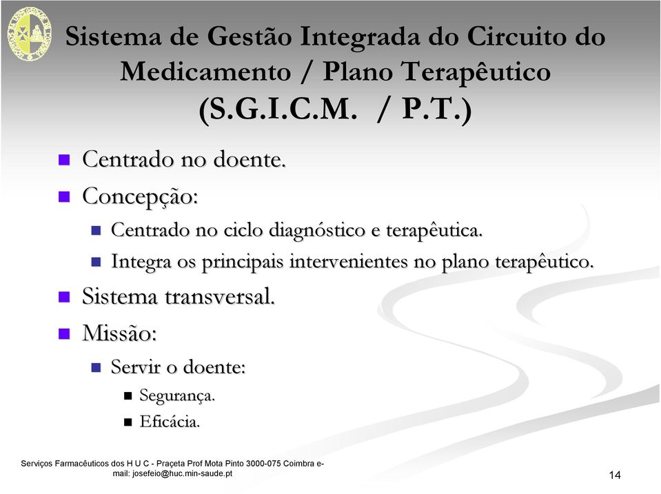 ) Centrado no ciclo diagnóstico e terapêutica.