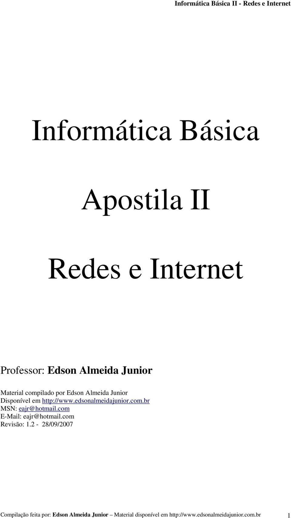 com.br MSN: eajr@hotmail.com E-Mail: eajr@hotmail.com Revisão: 1.